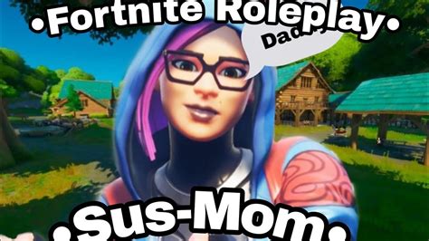 Fortnite RolePlay Sus Mom Part 2 YouTube