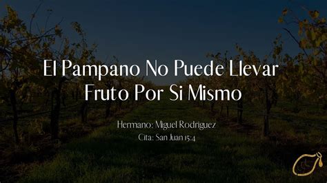 El Pampano No Puede Llevar Fruto Por Si Mismo 09152021 Youtube