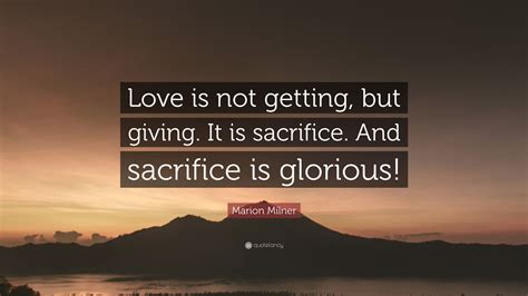 Marion Milner Quote Love Is Not Getting But Giving It Is Sacrifice