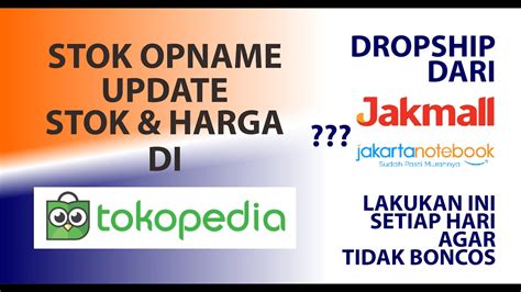 Cara Update Stok Dan Harga Bagi Dropshipper Jakmall Jakartanotebook
