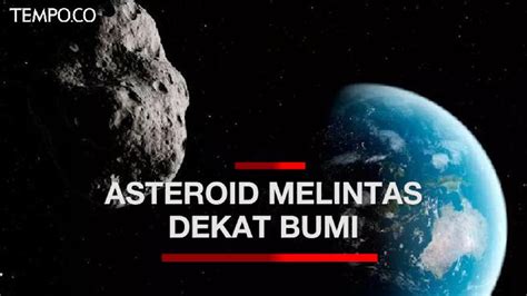 Asteroid Sebesar Lapangan Bola Melintas Dekat Bumi Hari Ini Video