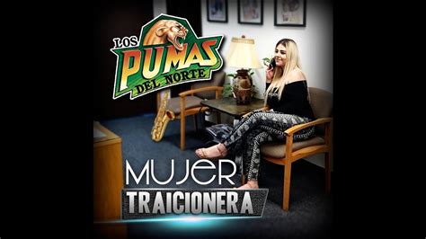 Mujer Ttraicionera Los Pumas Del Norte Youtube
