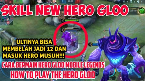 New Hero Gloo Mobile Legends Skill Hero Gloo Mobile Legends Cara