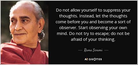 Never be bullied into silence. Rama Swami quote: Do not allow yourself to suppress your thoughts. Instead, let...