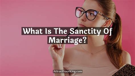 What Is The Sanctity Of Marriage Attract Your King
