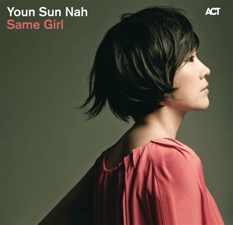 Youn Sun Nah Same Girl 2010 Label Act Music Vocal Adventurous