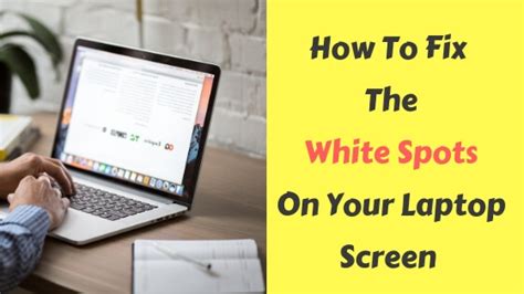 How To Fix The White Spots On Your Laptop Screen