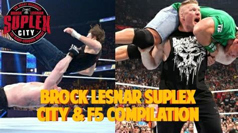 Brock Lesnar Suplex City And F5 Compilation Youtube