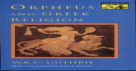 Orpheus And Greek Religion A Study Of The Orphic Movement Guthrie W