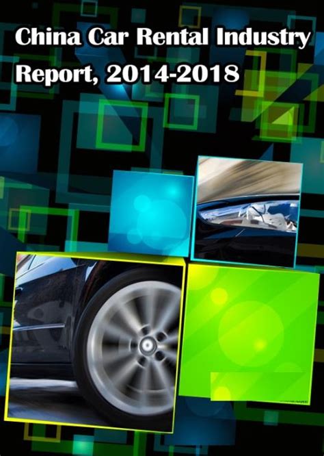 Today in chinese car brands that time forgot ( ccbttf ): China Car Rental Industry Report, 2014-2018