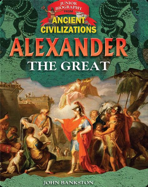 Alexander The Great Childrens Book By John Bankston Discover