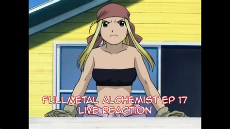 Fullmetal Alchemist Ep 17 Live Reaction Read Description YouTube