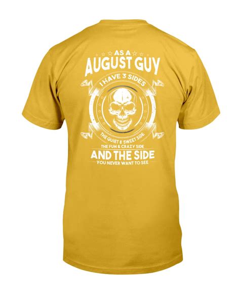 As A August Guy I Have 3 Sides The Quiet And Sweet Side T Shirt Atmtee