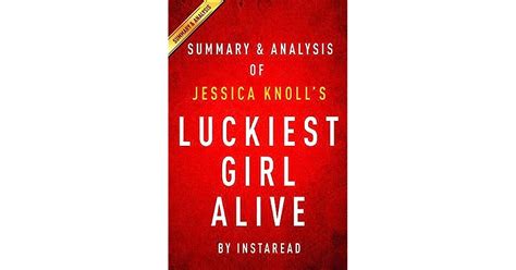 Luckiest Girl Alive By Jessica Knoll Summary And Analysis By Instaread Summaries