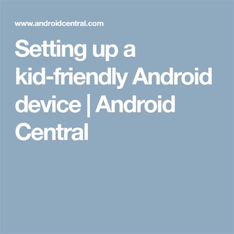 Setting Up A Kid Friendly Android Device Android Central Kids