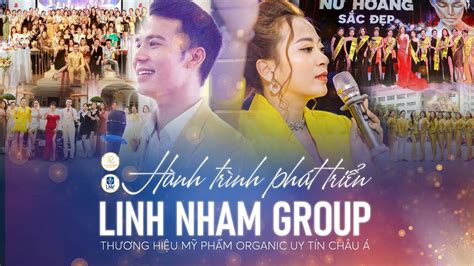 Linh Nham Group HÀnh TrÌnh 6 NĂm PhÁt TriỂn Youtube