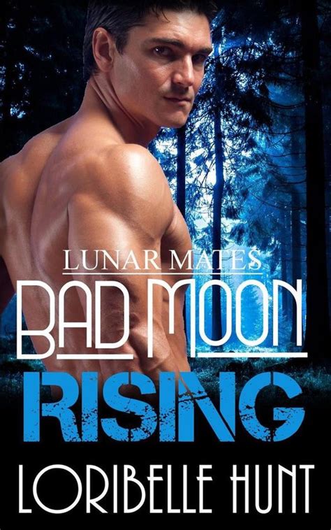 Lunar Mates 2 Bad Moon Rising Ebook Loribelle Hunt 9781536586961