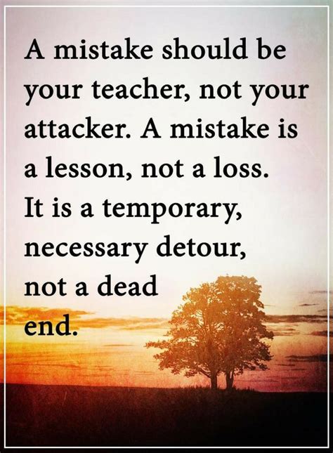 Mistake Quotes A Mistake Should Be Your Teacher Not Your Attacker A