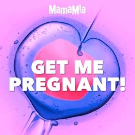 Get Me Pregnant On Apple Podcasts