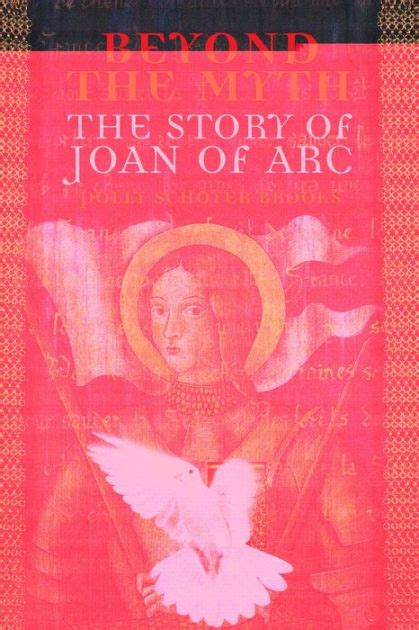 Beyond The Myth The Story Of Joan Of Arc By Polly Schoyer Brooks