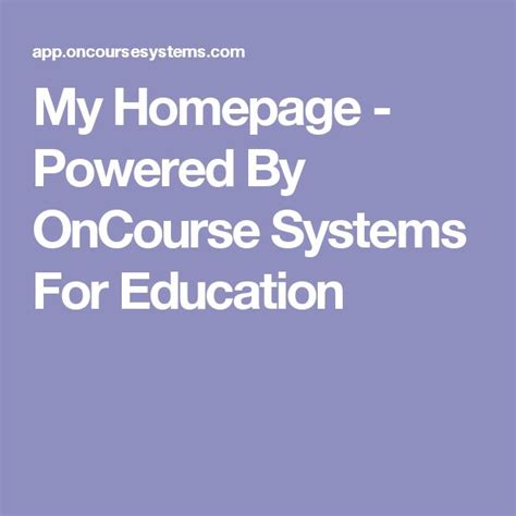 My Homepage Powered By Oncourse Systems For Education Homepage My