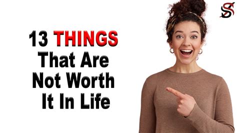 13 Things That Are Not Worth It In Life Youtube