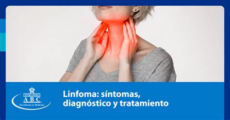 Linfoma Síntomas Diagnóstico Y Tratamiento Centro Médico Abc