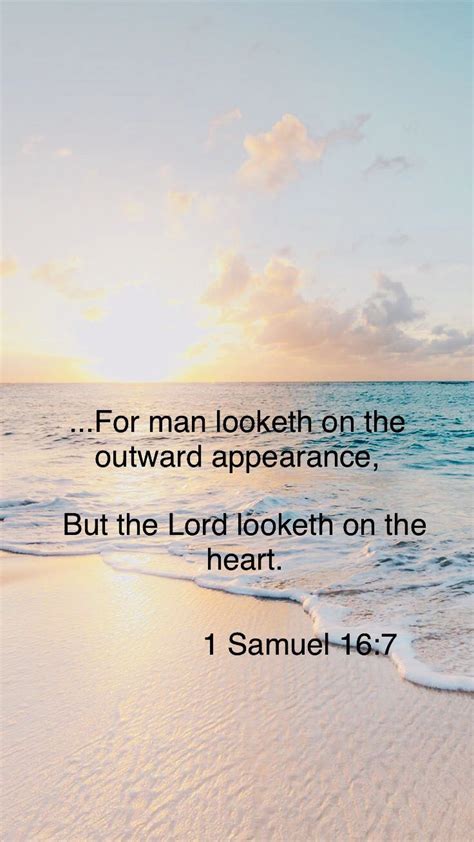 For Man Looketh On The Outward Appearance But The Lord Looketh On The