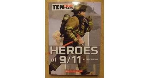 Ten True Tales Heroes Of 911 By Allan Zullo
