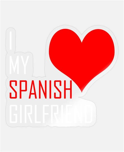 Spanish Girlfriend Sticker Spreadshirt