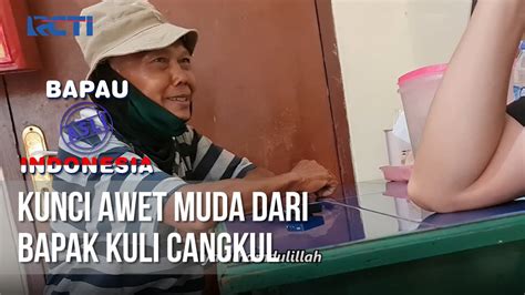 Bapau Asli Indonesia Kunci Awet Muda Dari Bapak Kuli Cangkul Youtube