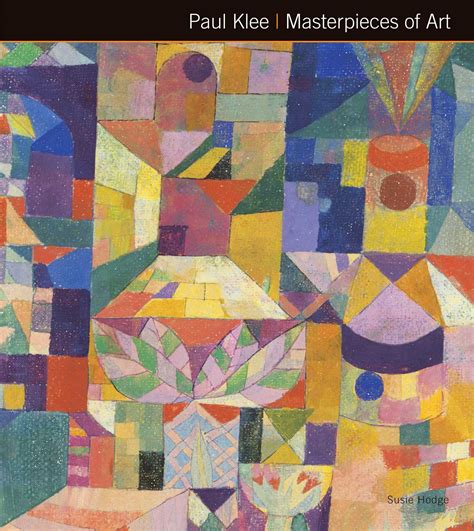 Paul Klee Masterpieces Of Art Book By Susie Hodge Official