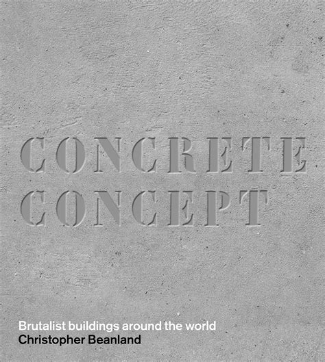 Concrete Concept Brutalist Buildings Around The World By Christopher