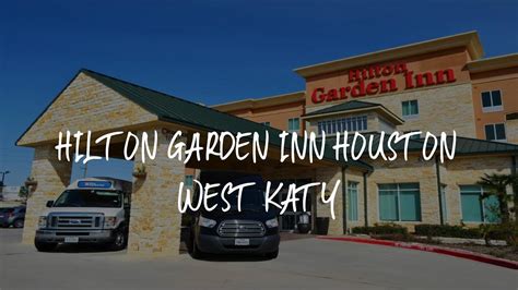 Hilton Garden Inn Houston West Katy Review Katy United States Of America Youtube