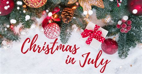 What Is Christmas In July How To Celebrate Properly Open For Christmas