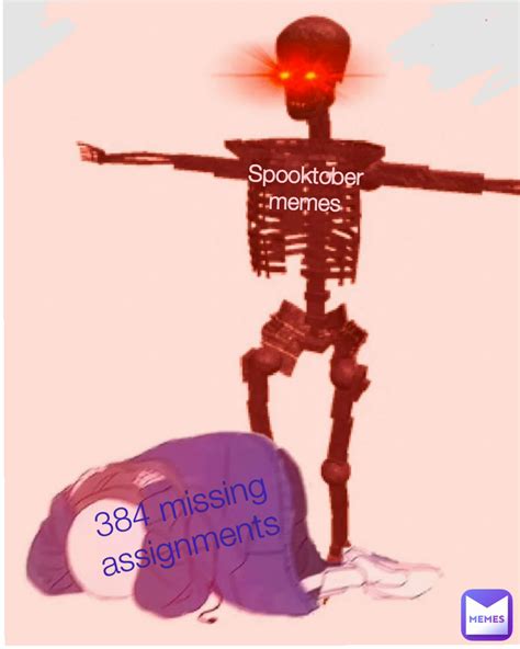 384 Missing Assignments Spooktober Memes Xxmlgchocolatexx Memes