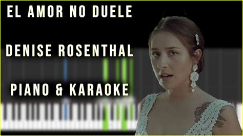 El Amor No Duele Denise Rosenthal PIANO KARAOKE YouTube