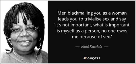Buchi Emecheta Quote Men Blackmailing You As A Woman Leads You To Trivialise