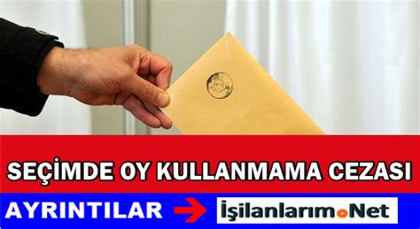 2015 Genel Seçimde Oy Kullanmama Cezası Var Mı İş İlanlarım Net