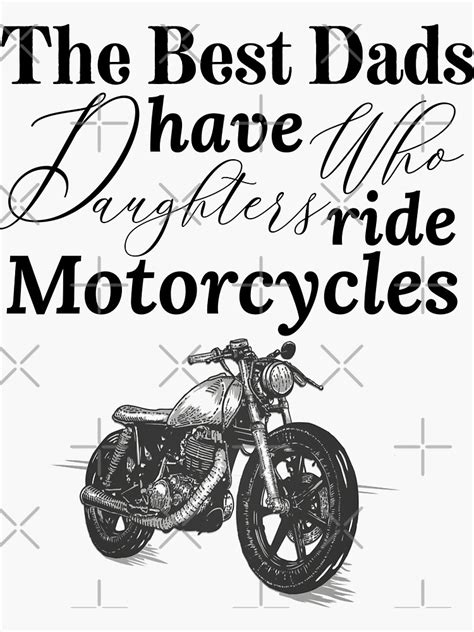 The Best Dads Have Daughters Who Ride Motorcycles Sticker By