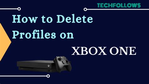 How To Delete A Profile On Xbox One Tech Follows