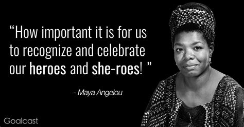 Here, we have collected strong women quotes to inspire women everywhere. Maya Angelou Quote: It's Important to Celebrate the Heroes ...