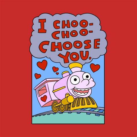 Check Out This Awesome I Choo Choo Choose You Design On Teepublic