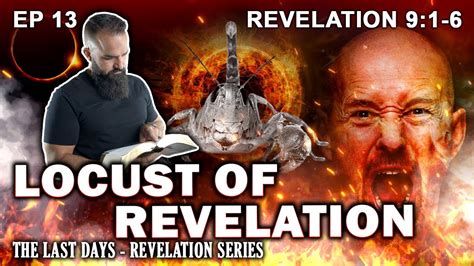 Locusts Of Revelation The Last Days Revelation Study EP13 Revelation