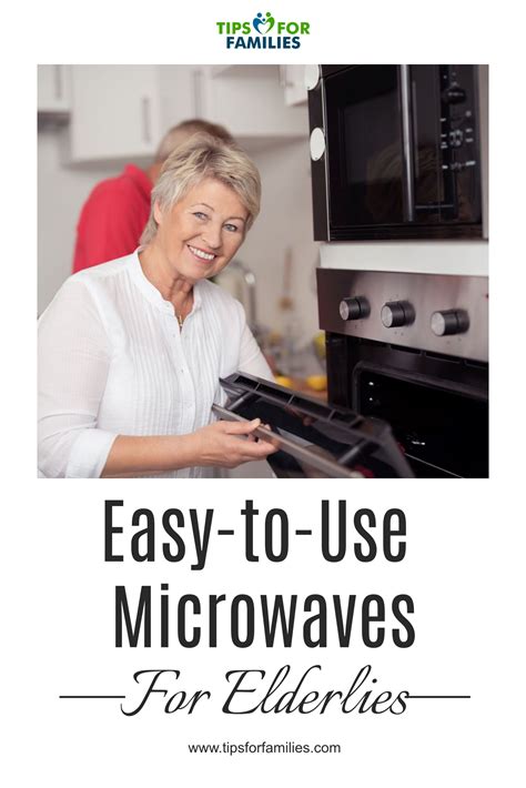 5 Easy To Use Microwaves For The Elderly In 2020 Elderly Care Tips