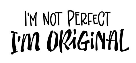 Im Not Perfect Im Original Motivation Phrase Lettering Illustration Inspiration Typography