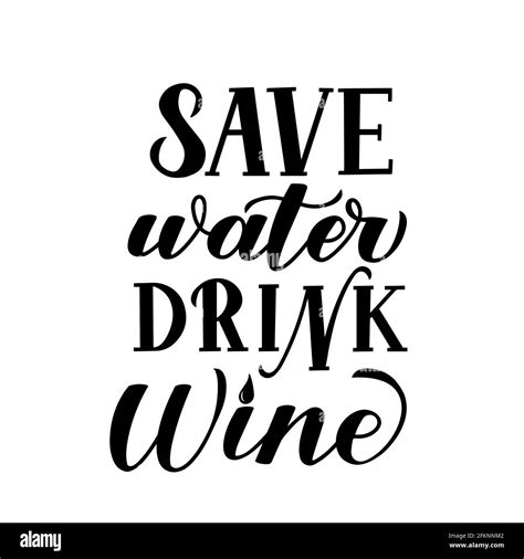 Save Water Drink Wine Hand Lettering Isolated On White Drinking Quote