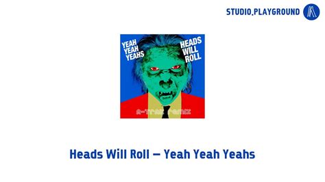 Yeah Yeah Yeahs Heads Will Roll Youtube