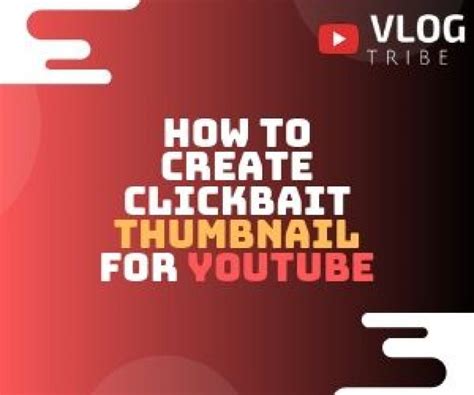 6 Tips How To Make A Clickbait Thumbnail For Youtube Vlogtribe