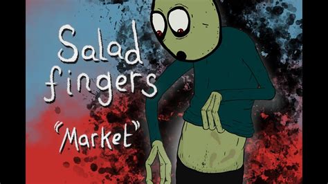 Salad Fingers Market Youtube